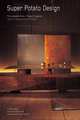 Super Potato Design: The Complete Works Of Takashi Sugimoto - Japan's Leading Interior Designer, Locher, Mira; Shiratori, Yoshio 