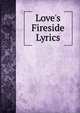 Love's Fireside Lyrics, 