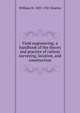 Field engineering; a handbook of the theory and practice of railway surveying, location, and construction, William H. 1837-1921 Searles 