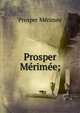 Prosper Merimee;, Merimee Prosper 
