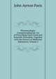 Pharmacologia: Comprehending the Art of Prescribing Upon Fixed and Scientific Principles; Together with the History of Medicinal Substances, Volume 2, John Ayrton Paris 