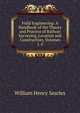 Field Engineering: A Handbook of the Theory and Practice of Railway Surveying, Location and Construction, Volumes 1-2, William Henry Searles 