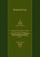 Catalogue of the Collection of Books and Manuscripts Belonging to Mr. Brayton Ives of New-York: Comprising: Early Printed Books, Americana, . Manuscripts, Missals and Books of Hours, Brayton Ives 