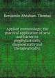 Applied immunology; the practical application of sera and bacterins prophylactically, diagnostically and therapeutically;, Benjamin Abraham Thomas 