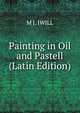 Painting in Oil and Pastell (Latin Edition), M J. IWILL 