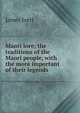 Maori lore; the traditions of the Maori people, with the more important of their legends, James Izett 