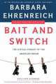Bait and Switch: The (Futile) Pursuit of the American Dream, Barbara Ehrenreich 