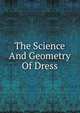 The Science And Geometry Of Dress, 