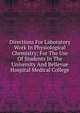 Directions For Laboratory Work In Physiological Chemistry; For The Use Of Students In The University And Bellevue Hospital Medical College, 