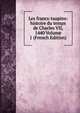 Les francs-taupins: histoire du temps de Charles VII, 1440 Volume 1 (French Edition), 