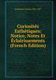 Curiosites Esthetiques: Notice, Notes Et Eclairissements (French Edition), Baudelaire Charles 1821-1867 