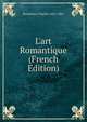 L'art Romantique (French Edition), Baudelaire Charles 1821-1867 