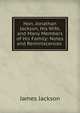 Hon. Jonathan Jackson, His Wife, and Many Members of His Family: Notes and Reminiscences ., James Jackson 