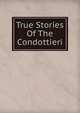 True Stories Of The Condottieri, 