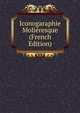 Iconogaraphie Molieresque (French Edition), 