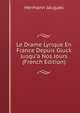 Le Drame Lyrique En France Depuis Gluck Jusqu'? Nos Jours (French Edition), Hermann Jacques 