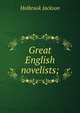 Great English novelists;, Holbrook Jackson 