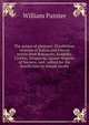 The palace of pleasure; Elizabethan versions of Italian and French novels from Boccaccio, Bandello, Cinthio, Straparola, Queen Magaret of Navarre, and . edited for the fourth time by Joseph Jacobs, William Painter 