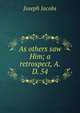 As others saw Him; a retrospect, A. D. 54, Jacobs Joseph 