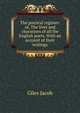 The poetical register: or, The lives and characters of all the English poets. With an account of their writings, Giles Jacob 
