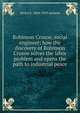 Robinson Crusoe, social engineer; how the discovery of Robinson Crusoe solves the labor problem and opens the path to industrial peace, Henry E. 1869-1939 Jackson 