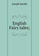 English Fairy tales;, Jacobs Joseph 