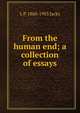 From the human end; a collection of essays, L P. 1860-1955 Jacks 