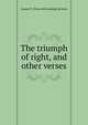 The triumph of right, and other verses, Lyman F. [from old catalog] Jackson 