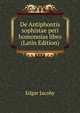 De Antiphontis sophistae peri homonoias libro (Latin Edition), Edgar Jacoby 