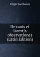 De ranis et lacertis observationes (Latin Edition), Oliger Jacobaeus 