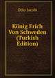 Konig Erich Von Schweden (Turkish Edition), Otto Jacobi 