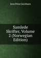 Samlede Skrifter, Volume 2 (Norwegian Edition), Jens Peter Jacobsen 