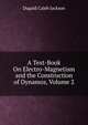 A Text-Book On Electro-Magnetism and the Construction of Dynamos, Volume 2, Dugald Caleb Jackson 