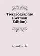 Tiergeographie (German Edition), Arnold Jacobi 