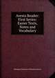 Avesta Reader: First Series: Easier Texts, Notes and Vocabulary, Jackson, A. V. Williams (Abraham Valentine Williams), 1862-1937 