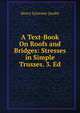 A Text-Book On Roofs and Bridges: Stresses in Simple Trusses. 3. Ed, Henry Sylvester Jacoby 