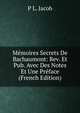 Memoires Secrets De Bachaumont: Rev. Et Pub. Avec Des Notes Et Une Preface (French Edition), P L. Jacob 