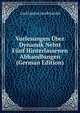 Vorlesungen Uber Dynamik Nebst Funf Hinterlassenen Abhandlungen (German Edition), Carl Gustav Jacob Jacobi 