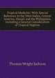 Tropical Medicine: With Special Reference to the West Indies, Central America, Hawaii and the Philippines, Including a General Consideration of Tropical Hygiene, Thomas Wright Jackson 