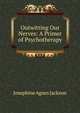 Outwitting Our Nerves: A Primer of Psychotherapy, Josephine Agnes Jackson 