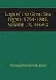 Logs of the Great Sea Fights, 1794-1805, Volume 18, issue 2, Thomas Sturges Jackson 