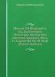 Manuel De Biographie, Ou, Dictionnaire Historique Abrege Des Hommes Celebres, Revu Et Augmente Par M. Noel (French Edition), Jacques Andre Jacquelin 