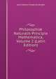 Philosophi? Naturalis Principia Mathematica, Volume 2 (Latin Edition), John Martin Frederick Wright 