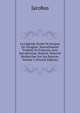 La Legende Doree De Jacques De Voragine: Nouvellement Traduite En Francais, Avec Introduction, Notices, Notes Et Recherches Sur Les Sources, Volume 2 (French Edition), Jacobus 