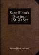 Saxe Holm's Stories: 1St-2D Ser, Jackson Helen Hunt 