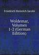 Woldemar, Volumes 1-2 (German Edition), Friedrich Heinrich Jacobi 