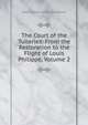The Court of the Tuileries: From the Restoration to the Flight of Louis Philippe, Volume 2, Lady Catherine Charlotte Jackson 