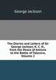 The Diaries and Letters of Sir George Jackson, K. C. H., from the Peace of Amiens to the Battle of Talavera, Volume 2, George Jackson 
