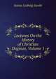 Lectures On the History of Christian Dogmas, Volume 1, Justus Ludwig Jacobi 