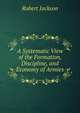 A Systematic View of the Formation, Discipline, and Economy of Armies, Robert Jackson 